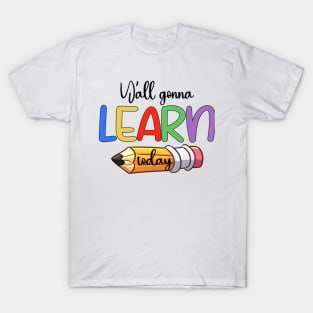 Y'all Gonna Learn Today T-Shirt